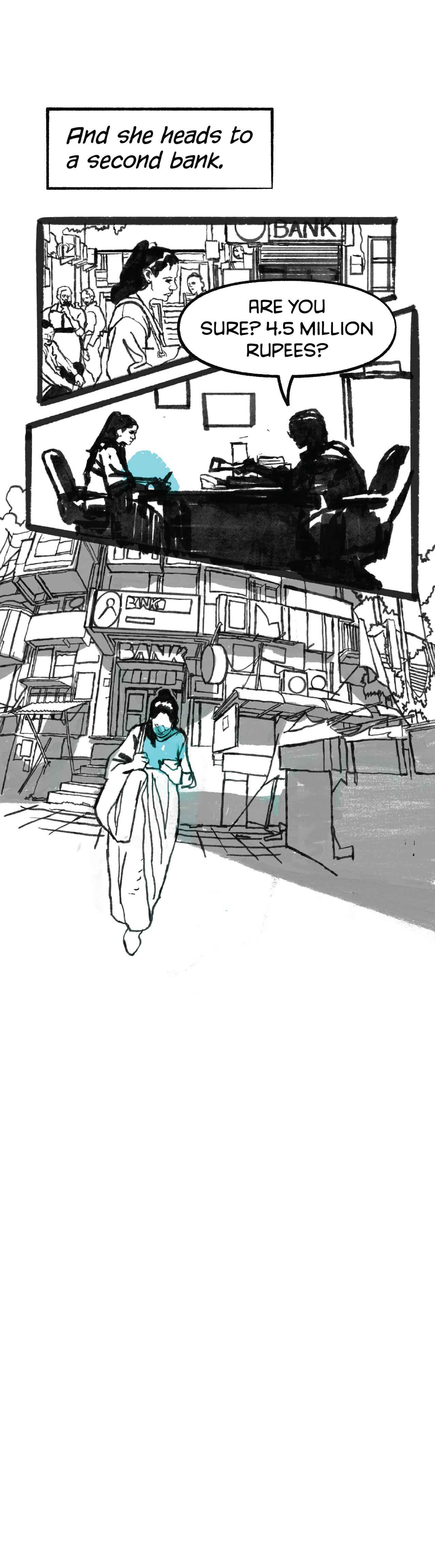 She goes to a second bank. The bank manager there also asks: "Are you sure? 4.5 million rupees?" As Ruchika walks out of the bank, she is looking down at her phone.