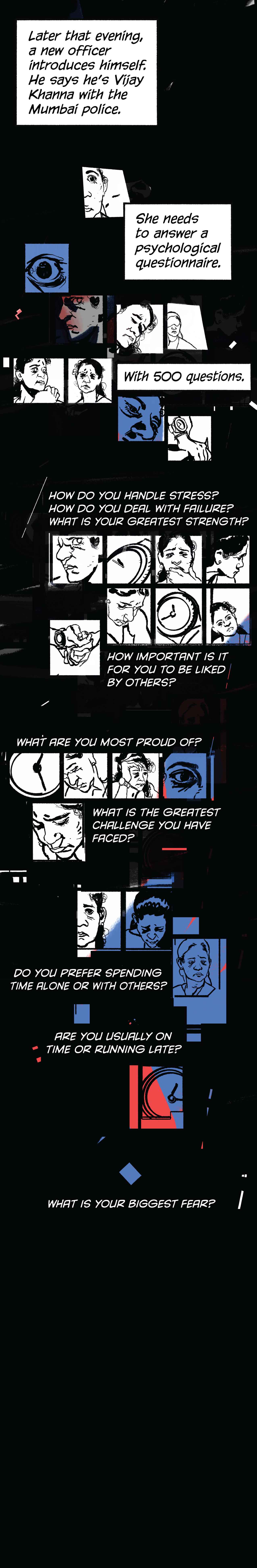 A new officer from the Mumbai police asks her to take a psychological questionnaire — with 500 questions. It ends: What is your biggest fear?