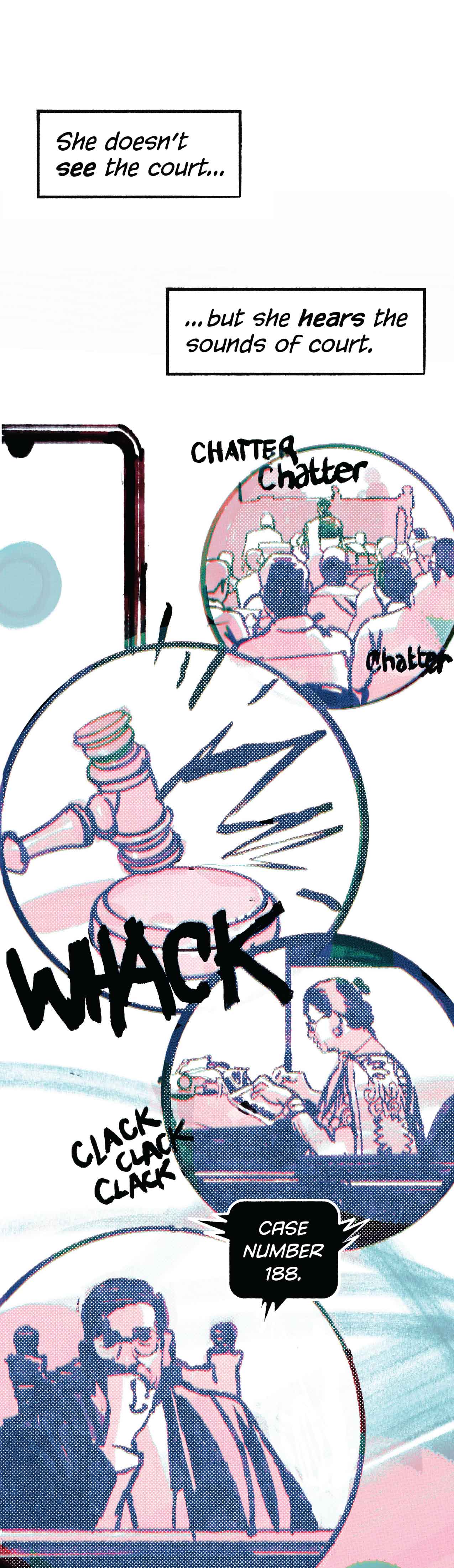 Narration: "She doesn't see the court, but she hears the sounds of court." A gavel whacks. Click clack from typing. Chattering crowds.